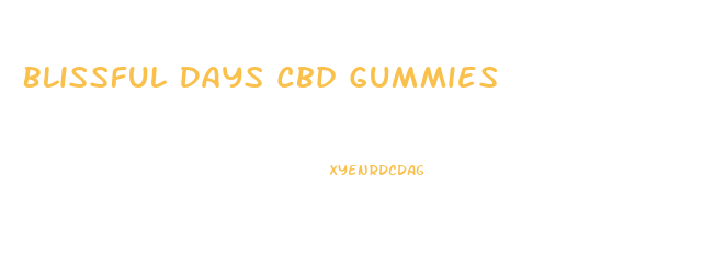 Blissful Days Cbd Gummies