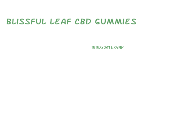 Blissful Leaf Cbd Gummies