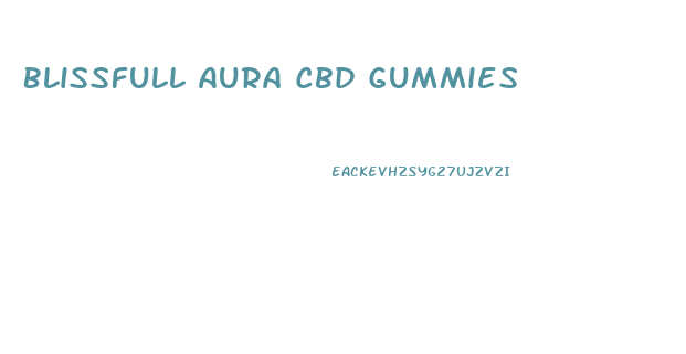 Blissfull Aura Cbd Gummies