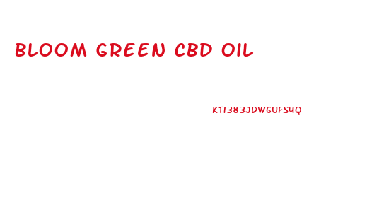 Bloom Green Cbd Oil