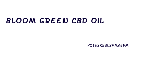 Bloom Green Cbd Oil