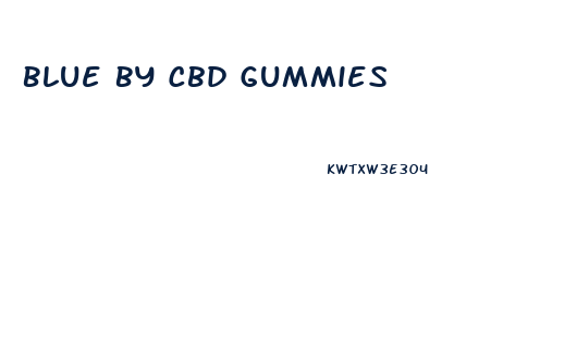 Blue By Cbd Gummies