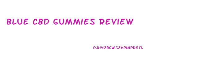 Blue Cbd Gummies Review