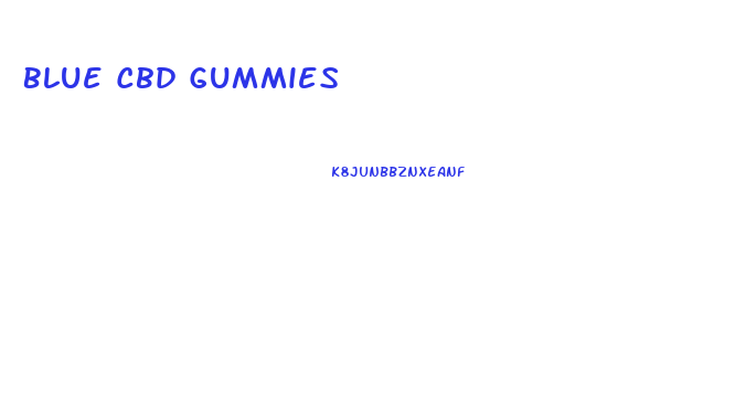 Blue Cbd Gummies
