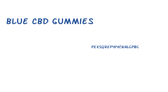 Blue Cbd Gummies