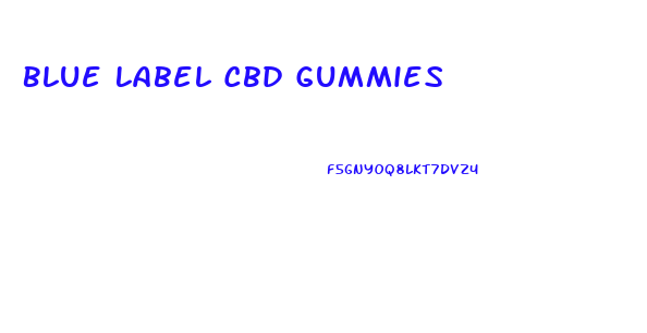 Blue Label Cbd Gummies