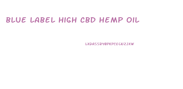 Blue Label High Cbd Hemp Oil