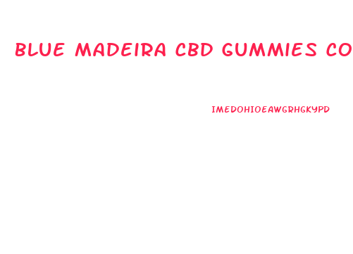Blue Madeira Cbd Gummies Cost