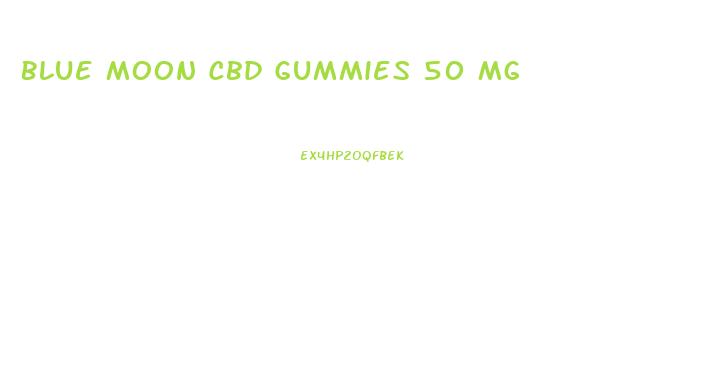 Blue Moon Cbd Gummies 50 Mg