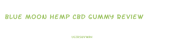 Blue Moon Hemp Cbd Gummy Review