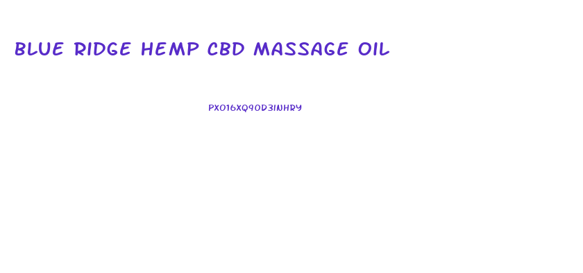 Blue Ridge Hemp Cbd Massage Oil