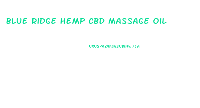 Blue Ridge Hemp Cbd Massage Oil