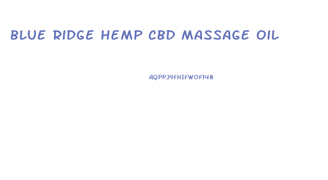 Blue Ridge Hemp Cbd Massage Oil