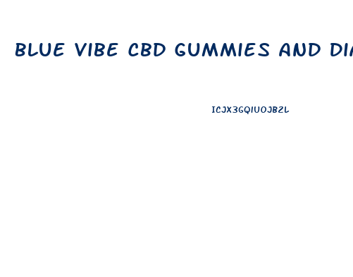 Blue Vibe Cbd Gummies And Diabetes