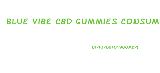 Blue Vibe Cbd Gummies Consumer Reports