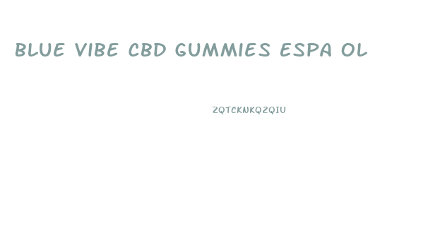 Blue Vibe Cbd Gummies Espa Ol