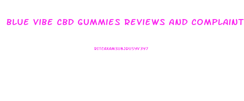 Blue Vibe Cbd Gummies Reviews And Complaints