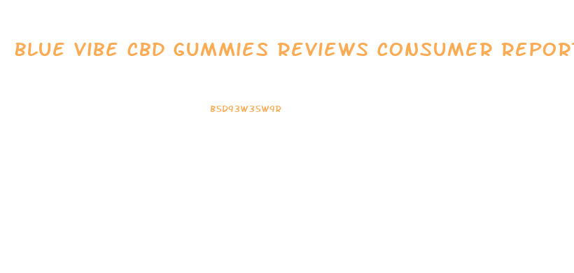 Blue Vibe Cbd Gummies Reviews Consumer Reports Amazon