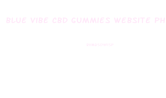 Blue Vibe Cbd Gummies Website Phone Number Customer Service