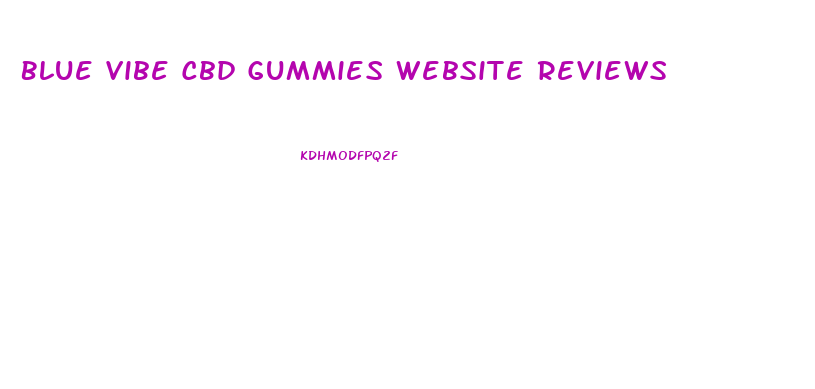 Blue Vibe Cbd Gummies Website Reviews