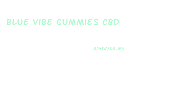 Blue Vibe Gummies Cbd