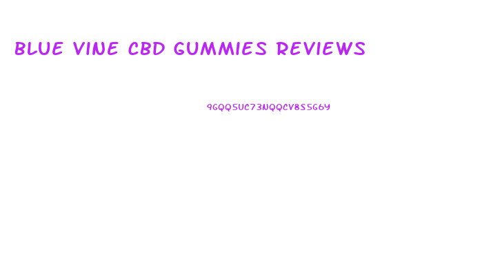 Blue Vine Cbd Gummies Reviews