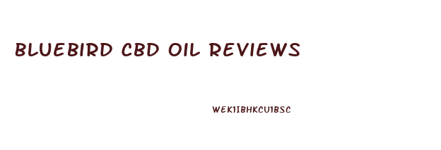 Bluebird Cbd Oil Reviews