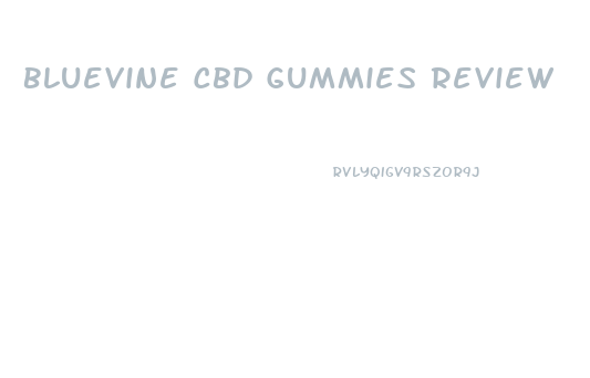 Bluevine Cbd Gummies Review