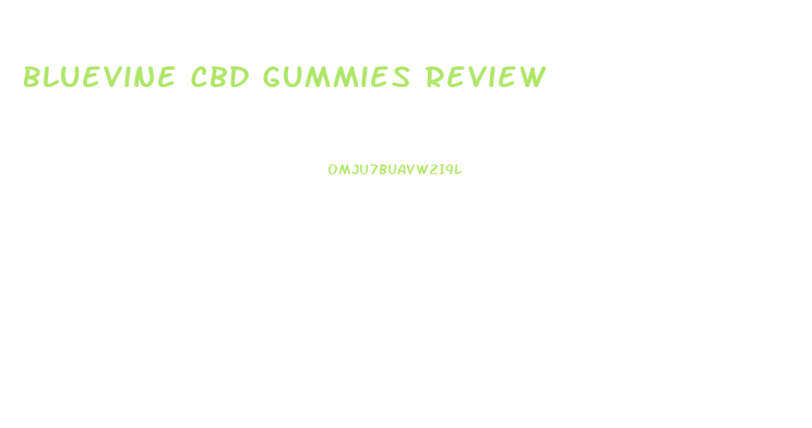 Bluevine Cbd Gummies Review