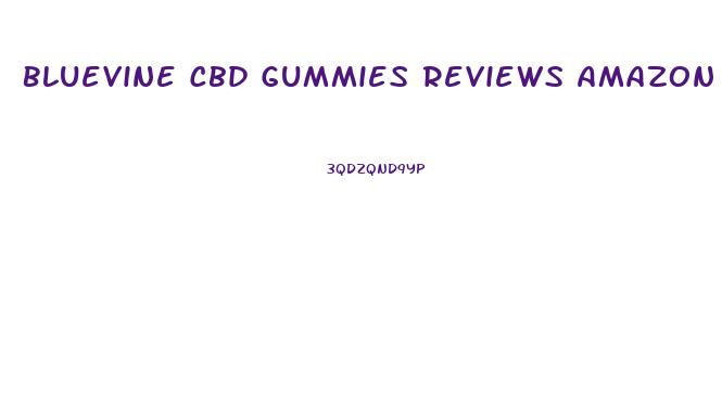 Bluevine Cbd Gummies Reviews Amazon