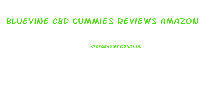 Bluevine Cbd Gummies Reviews Amazon