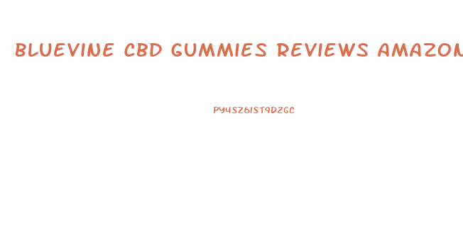 Bluevine Cbd Gummies Reviews Amazon