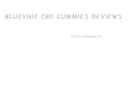 Bluevine Cbd Gummies Reviews