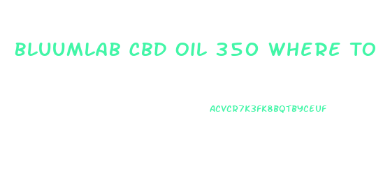 Bluumlab Cbd Oil 350 Where To Uy