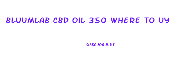 Bluumlab Cbd Oil 350 Where To Uy