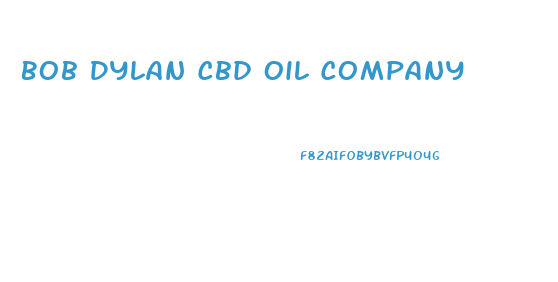 Bob Dylan Cbd Oil Company