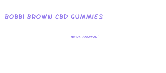 Bobbi Brown Cbd Gummies