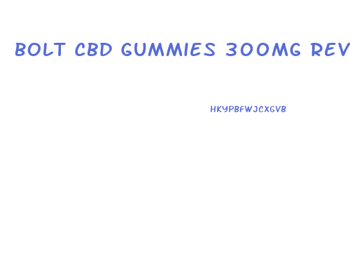 Bolt Cbd Gummies 300mg Reviews