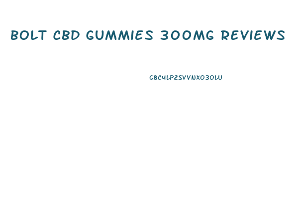 Bolt Cbd Gummies 300mg Reviews