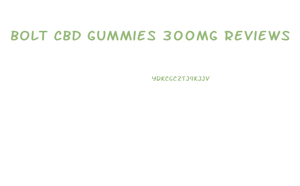 Bolt Cbd Gummies 300mg Reviews