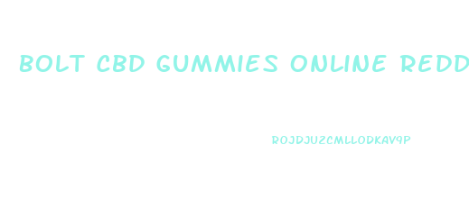 Bolt Cbd Gummies Online Reddit