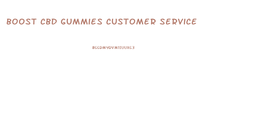 Boost Cbd Gummies Customer Service