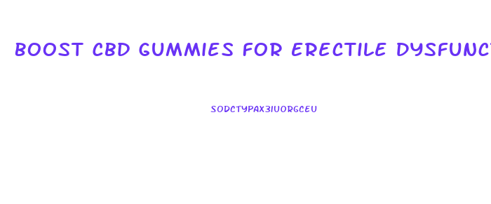 Boost Cbd Gummies For Erectile Dysfunction