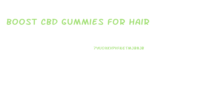 Boost Cbd Gummies For Hair