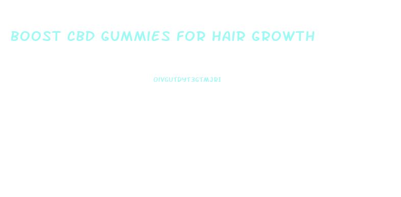Boost Cbd Gummies For Hair Growth