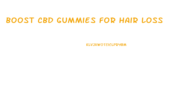 Boost Cbd Gummies For Hair Loss
