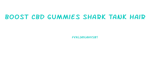 Boost Cbd Gummies Shark Tank Hair Growth