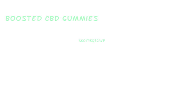 Boosted Cbd Gummies