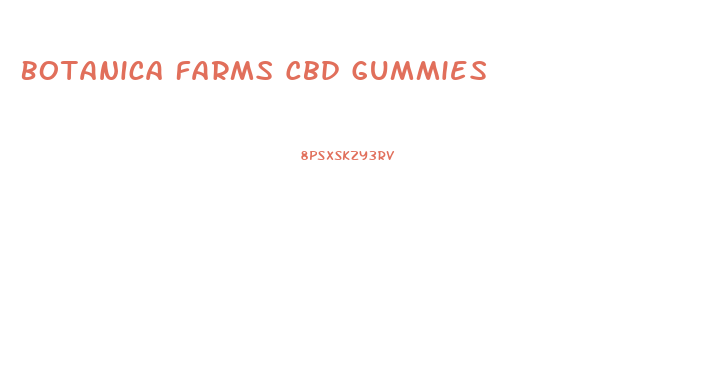 Botanica Farms Cbd Gummies