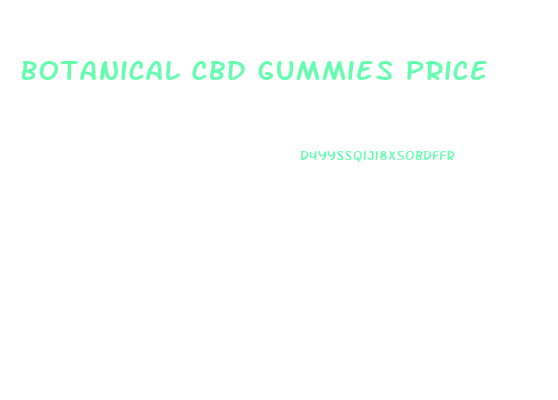 Botanical Cbd Gummies Price